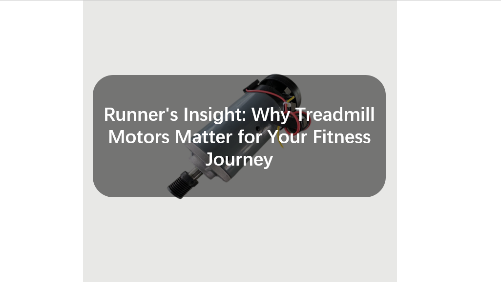 Runners Insight Why Treadmill Motors Matter for Your Fitness Journey