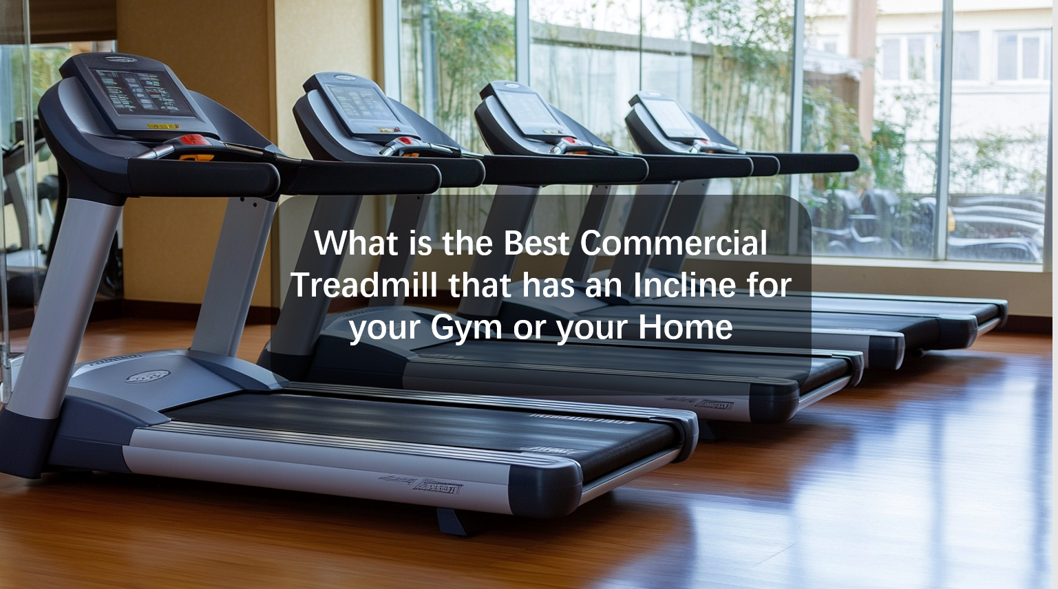 How to Choose the Right Commercial Treadmill with Incline for Your Gym or Home