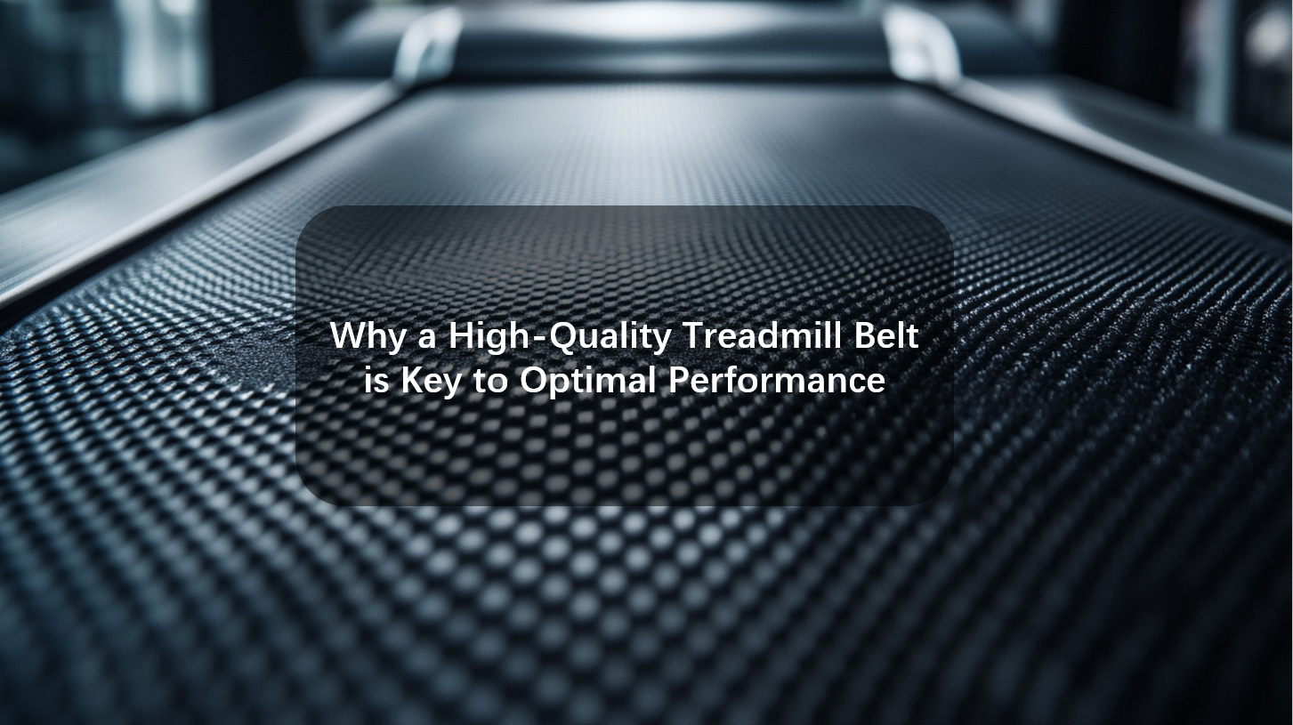 Why a HighQuality Treadmill Belt is Key to Optimal Performance?