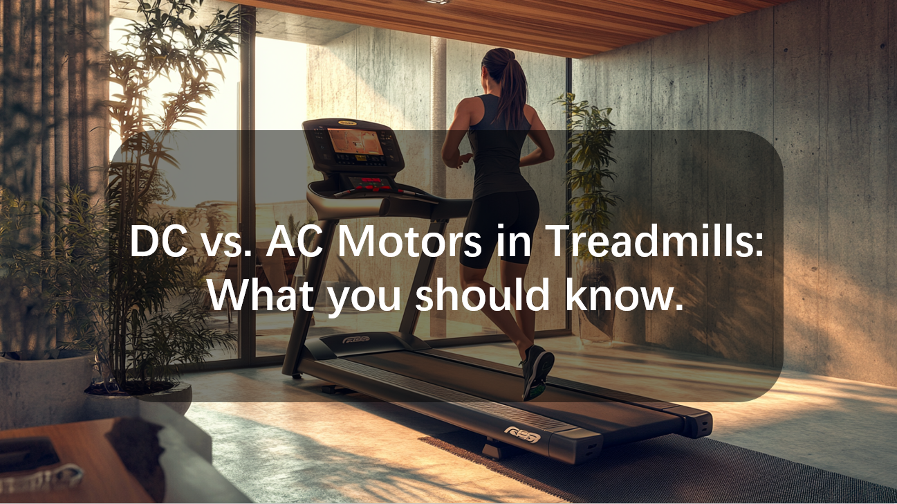 DC vs. AC Motors in Treadmills What you should know.