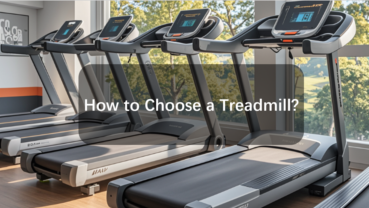 How to Choose a Treadmill? Buy the Best Treadmill to Make You Run Stronger 