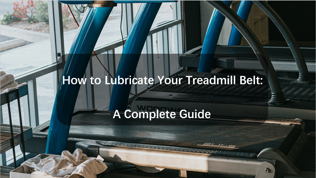How to Lubricate Your Treadmill Belt A Complete Guide