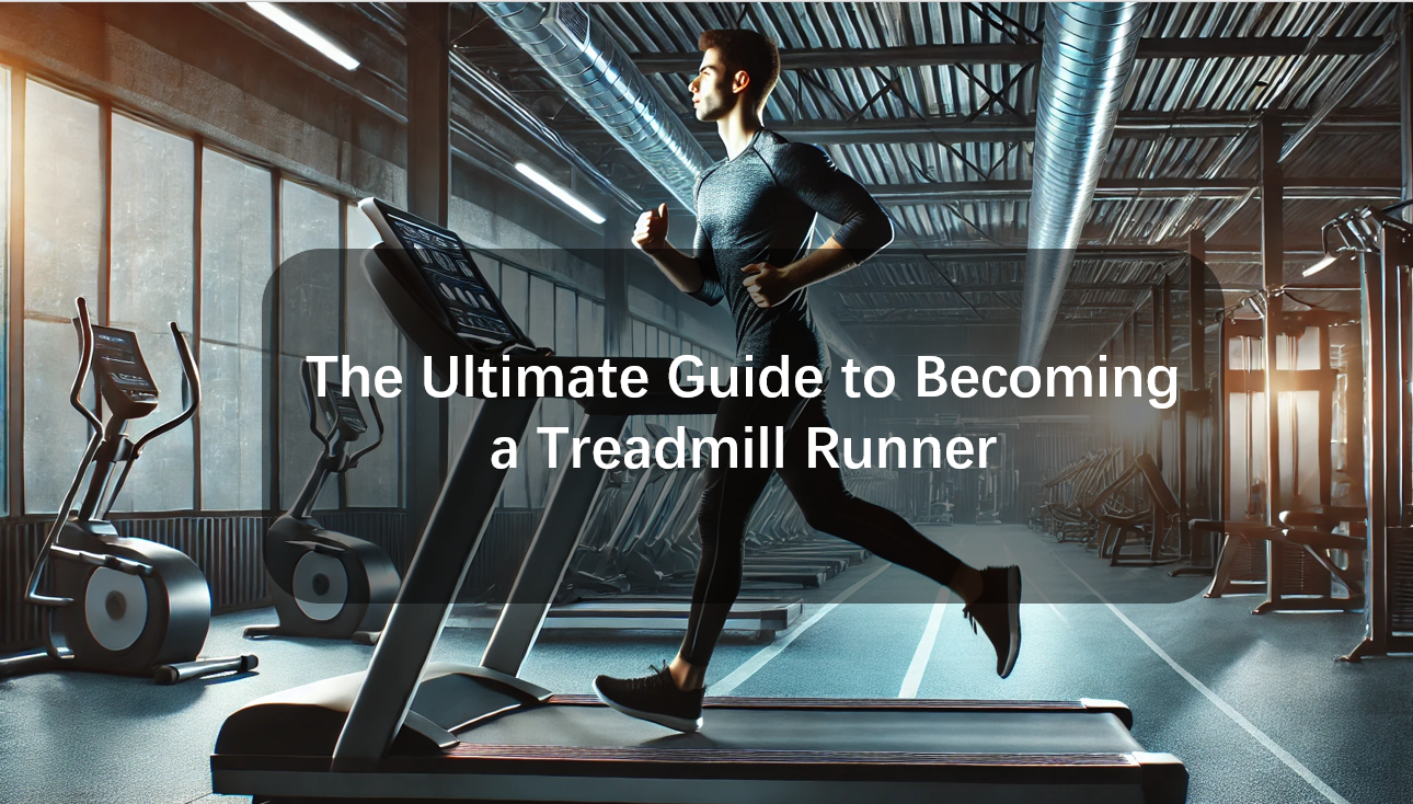 The Ultimate Guide to Becoming a Treadmill Runner